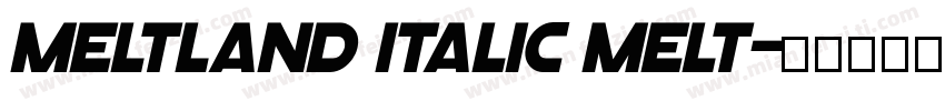 Meltland Italic Melt字体转换